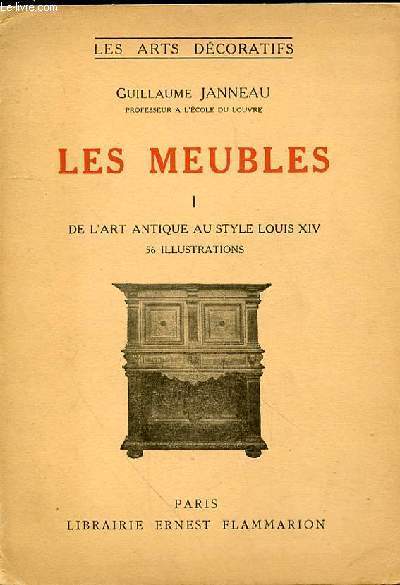LES MEUBLES -TOME 1 - DE L'ART ANTIQUE AU STYLE LOUIS XIV