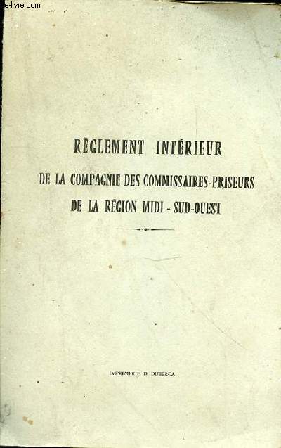 REGLEMENT INTERIEUR DE LA COMPAGNIE DES COMMISSAIRES-PRISEURS DE LA REGION MIDI-SUD-OUEST