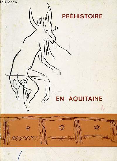 PREHISTOIRE EN AQUITAINE - VILLE DE BORDEAUX MUSEE D'AQUITAINE ACADEMIE DE BORDEAUX C.R.D.P.
