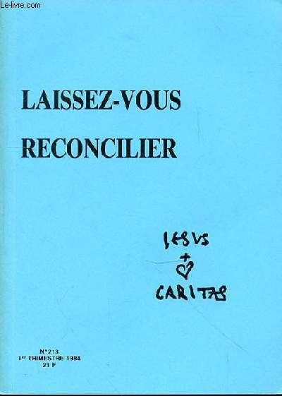 REVUE DE L'ASSOCIATION MESSAGE CHARLES DE FOUCAULD - JESUS CARITAS N213 - LAISSEZ VOUS RECONCILIER - Prsentation (Pierre Moitel) - IMPOSSIBLES RECONCILIATIONS ?5 / La rconciliation c'est dans la tte ! 9 / Crimes impardonnables? (Michel Pinchon) 16