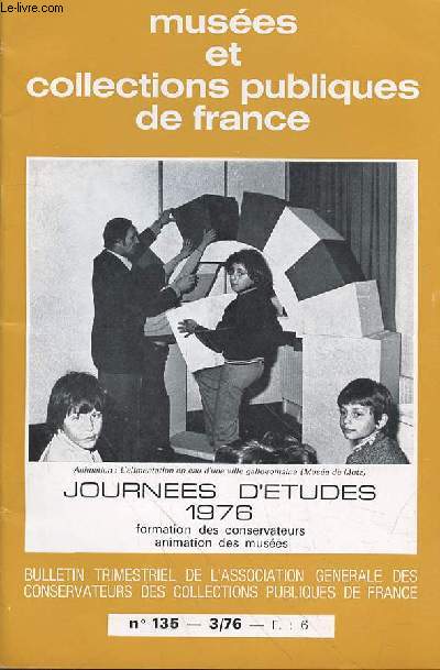 MUSEE ET COLLECTION PUBLIQUES DE FRANCE N135 - MARS 1976 - Journes d'tudes 57 / Dans le Monde des Muses 71 / Vie de l'Association 83 / Communiqus 89 / Informations 95
