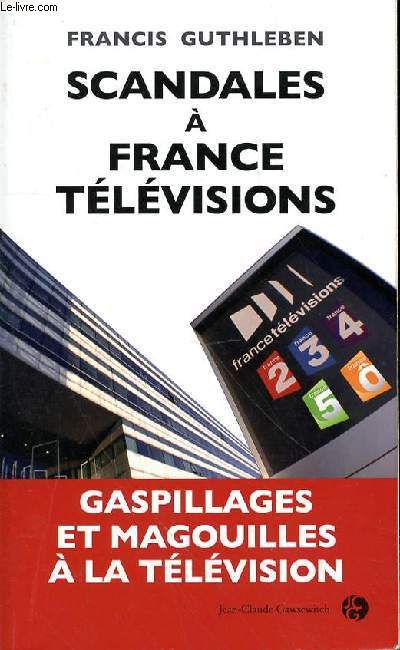 SCANDALES A FRANCE TELEVISIONS