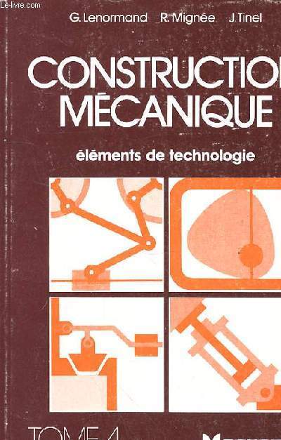 CONSTRUCTION MECANIQUE - ELEMENTS DE TECHNOLOGIE - TOME 4