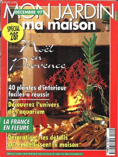 MON JARDIN ET MA MAISON N455 - DEC 1997 - NOEL EN PROVENCE - 40 PLANTES D'INTERIEUR FACILES A REUSSIR - DECOUVREZ L'UNIVERS DE L'AQUARIUM - LA FRANCE EN FLEURS - DECORATION LES DETAILS QUI EMBELLISSENT LA MAISON.