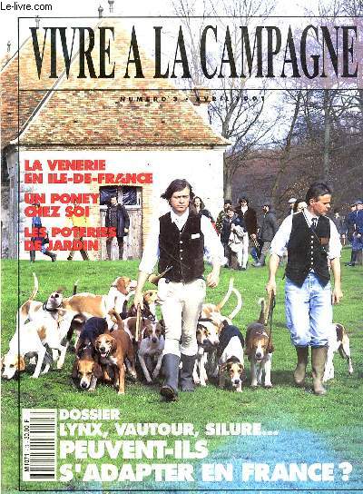 VIVRE A LA CAMPAGNE N3 - AVRIL 1991 - DOSSIER LYNX VAUTOUR SILURE PEUVENT ILS S'ADAPTER EN FRANCE - LA VENERIE EN ILE DE FRANCE - UN PONEY CHEZ SOI - LES POTERIES DE JARDINS.