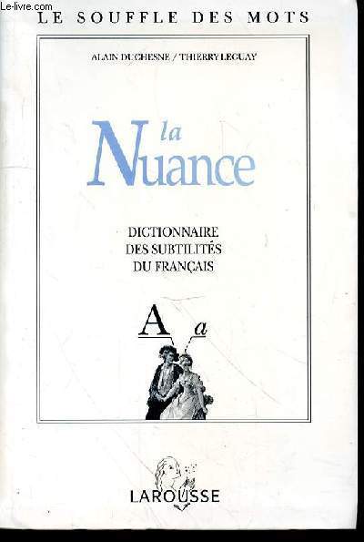LA NUANCE - DICTIONNNAIRE DE SUBTILITES DU FRANCAIS
