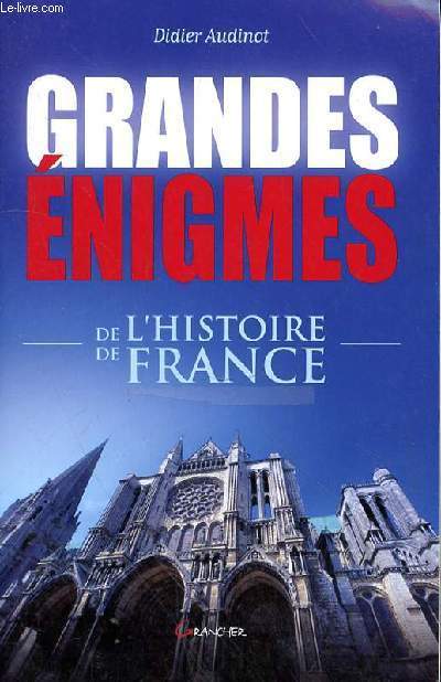 GRANDS ENIGMES DE L'HISTOIRE DE FRANCE