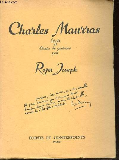 LE POETE CHARLES MAURRAS OU LA MUSE INTERIEURE essai, suivi d'une bibliographie poetique complete de Charles Maurras