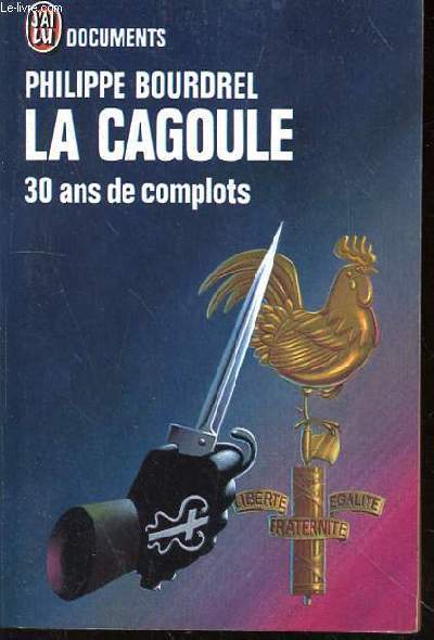 LA CAGOULE - 30 ANS DE COMPLOT