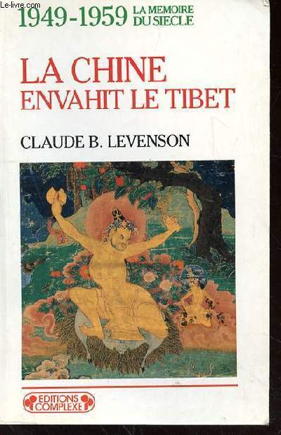 LA CHINE ENVAHIT LE TIBET - 1949-1959 LA MEMOIRE DU SIECLE
