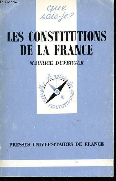 LES CONSTITUTIONS DE LA FRANCE - QUE SAIS-JE?