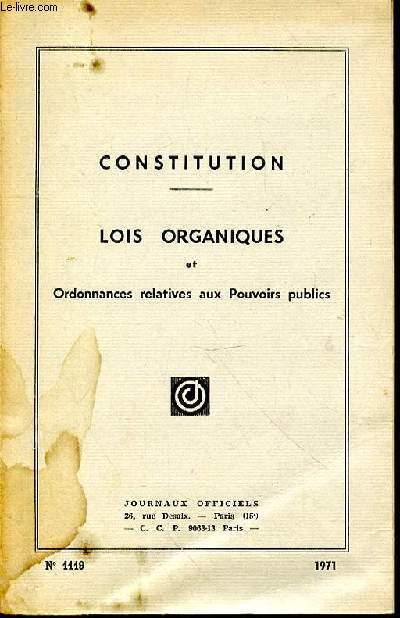 CONSTITUTION - LOIS ORGANIQUES ET ORDONNANCES RELATIVES AUX POUVOIRS PUBLICS - N1119