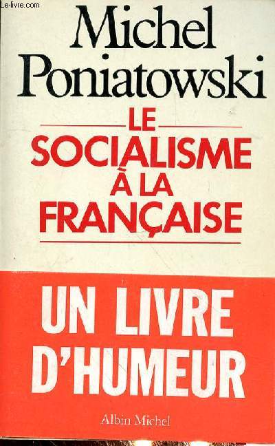 LE SOCIALISME A LA FRANCAISE - UN LIVRE D'HUMEUR