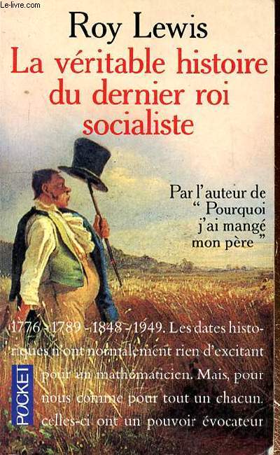 LA VERITABLE HISTOIRE DU DERNIER SOCIALISTE - PAR L'AUTEUR DE POURQUOI J'AI MANGE MON PERE