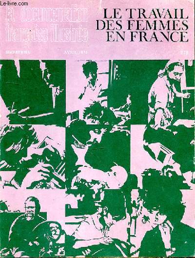 LA DOCUMENTATION FRANCAISE ILLUSTREE : LE TRAVAIL DES FEMME EN FRANCE - AVRIL 1973 - N278 - L'EVOLUTION DU TRAVAIL DES FEMMES EN FRANCE - LA FORMATION PROFESSIONNELLE - LE CHOIX DE LA PROFESSION - LE COMITE DU TRAVAIL FEMININ