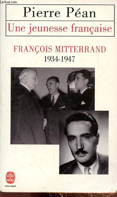 UNE JEUNESSE FRANCAISE : FRANCOIS MITTERRAND 1934-1947