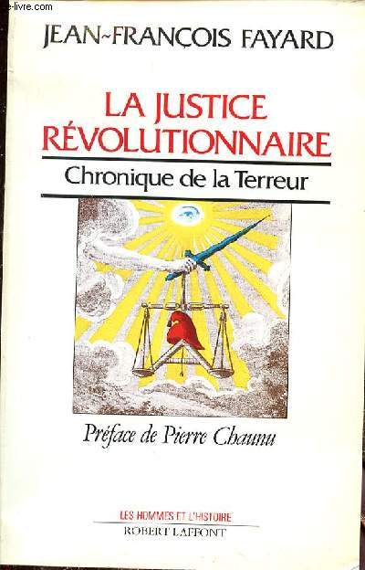 LA JUSTICE REVOLUTIONNAIRE - CHRONIQUE DE LA TERREUR