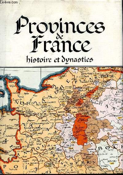PROVINCES DE FRANCE - HISTOIRE ET DYNASTIES