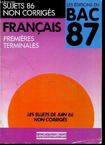 FRANCAIS PREMIERES TERMINALES - SUJETS 86 - NON CORRIGES - LES EDITIONS DU BAC 87 -