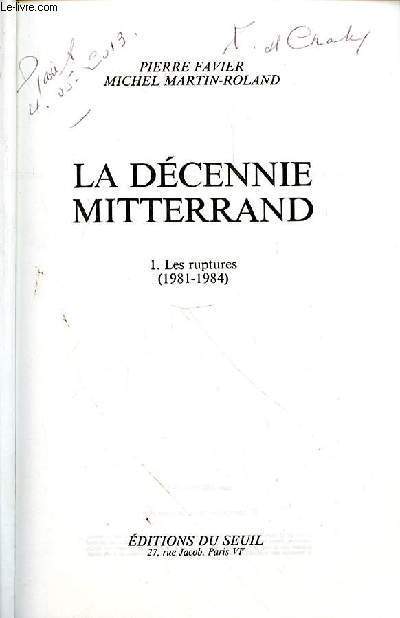 LA DECENNIE MITTERAND - 1. LES RUPTURES (1981-1984)