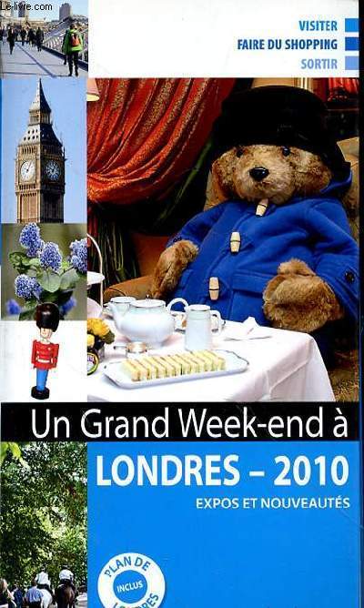 UN GRAND WEEK END A LONDRES 2010 - EXPOS ET NOUVEAUTES - PLAN DE LONDRES INCLUS