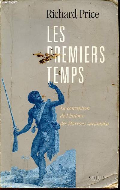 LES PREMIERS TEMPS - LA CONCEPTION DE L'HISTOIRE DES MARRONS SARAMAKA