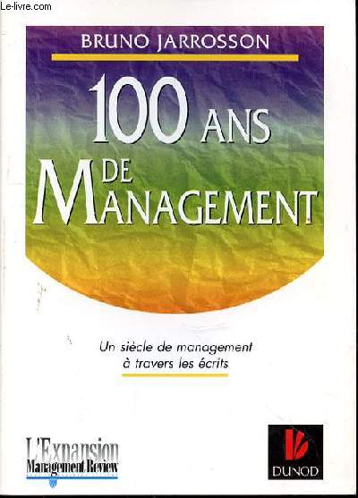 100 ANS DE MANAGEMENT- UN SIECLE DE MANAGEMENT A TRAVERS LES ECRITS