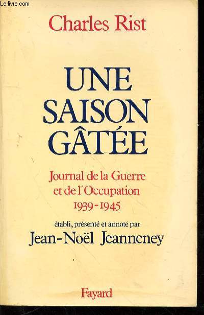 UNE SAISON GATEE - JOURNAL DE LA GUERRE ET DE L'OCCUPATION 1939 - 1945