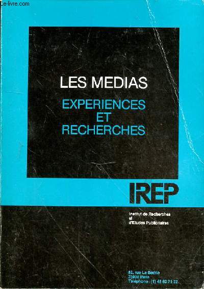 LES MEDIAS - EXPERIENCES ET RECHERCHES - IREP - INSTITUT DE RECHERCHES ET D'ETUDES PUBLICITAIRES - 1987