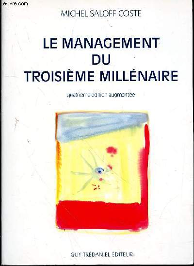 LE MANAGEMENT DU TROISIEME MILLENAIRE - 4EME EDITION AUGMENTEE