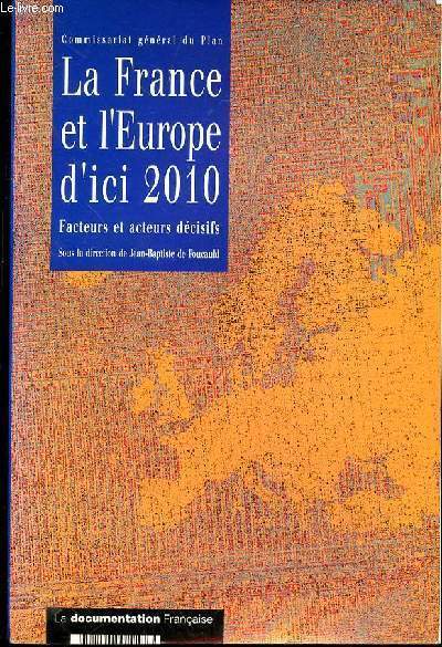 LA FRANCE ET L'EUROPE D'ICI 2010 - FACTEURS ET ACTEURS DECISIFS