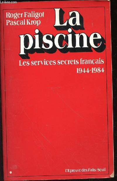 LA PISCINE - LES SERVICES SECRETS FRANCAIS 1944-1984