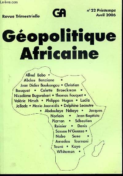 GA - GEOPOLITIQUE AFRICAINE - REVUE TRIMESTRIELLE N22 PRINTEMPS AVRIL 2006 - JEAN DIDIER BOUKONGOU DENIS SASSOU N'GUESSO PRESIDENT DE L'AFRIQUE - ABDOULAYE NDAYE LA PRESIDENCE EN DEMI-TEINTE D'OLSEGUN OBASANJO - DELPHINE LECOUTRE DARFOUR DE L'AMIS