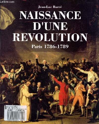 NAISSANCE D'UNE REVOLUTION PARIS 1786-1789