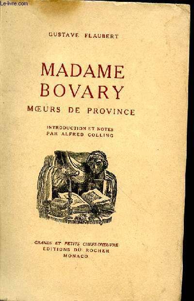 MADAME BOVARY - MOEURS DE PROVINCE- INTRODUCTION ET NOTES PAR ALFRED COLLING