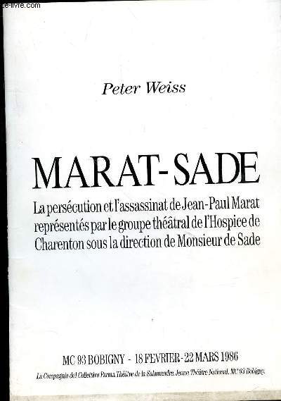 MARAT-SADE - 18 FEVRIER - 22 MARS 1986 - LA PERSECUTION ET L'ASSASSINAT DE JEAN-PAUL MARAT REPRESENTES PAR LE GROUPE THEATRAL DE L'HOSPICE DE CHARENTON SOUS LA DIRECTION DE MONSIEUR DE SADE - LA PERSECUTION ET L'ASSASSINAT DE JEAN PAUL MARAT