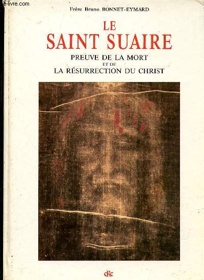 LE SAINT SUAIRE - PREUVE DE LA MORT ET DE LA RESURRECTION DU CHRIST